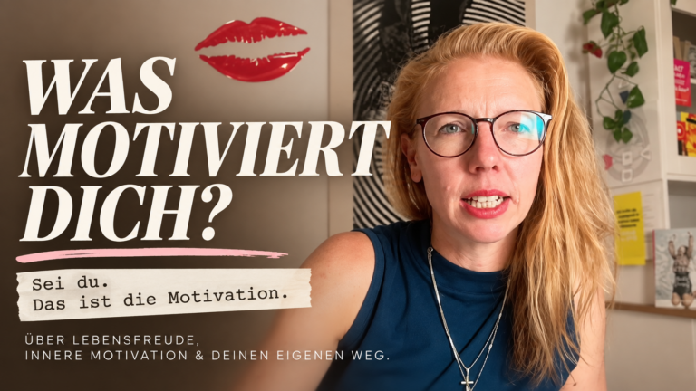 Read more about the article Du bist die Motivation! Warum wir unsere Motivation nicht finden müssen, sondern uns selbst wieder leben dürfen